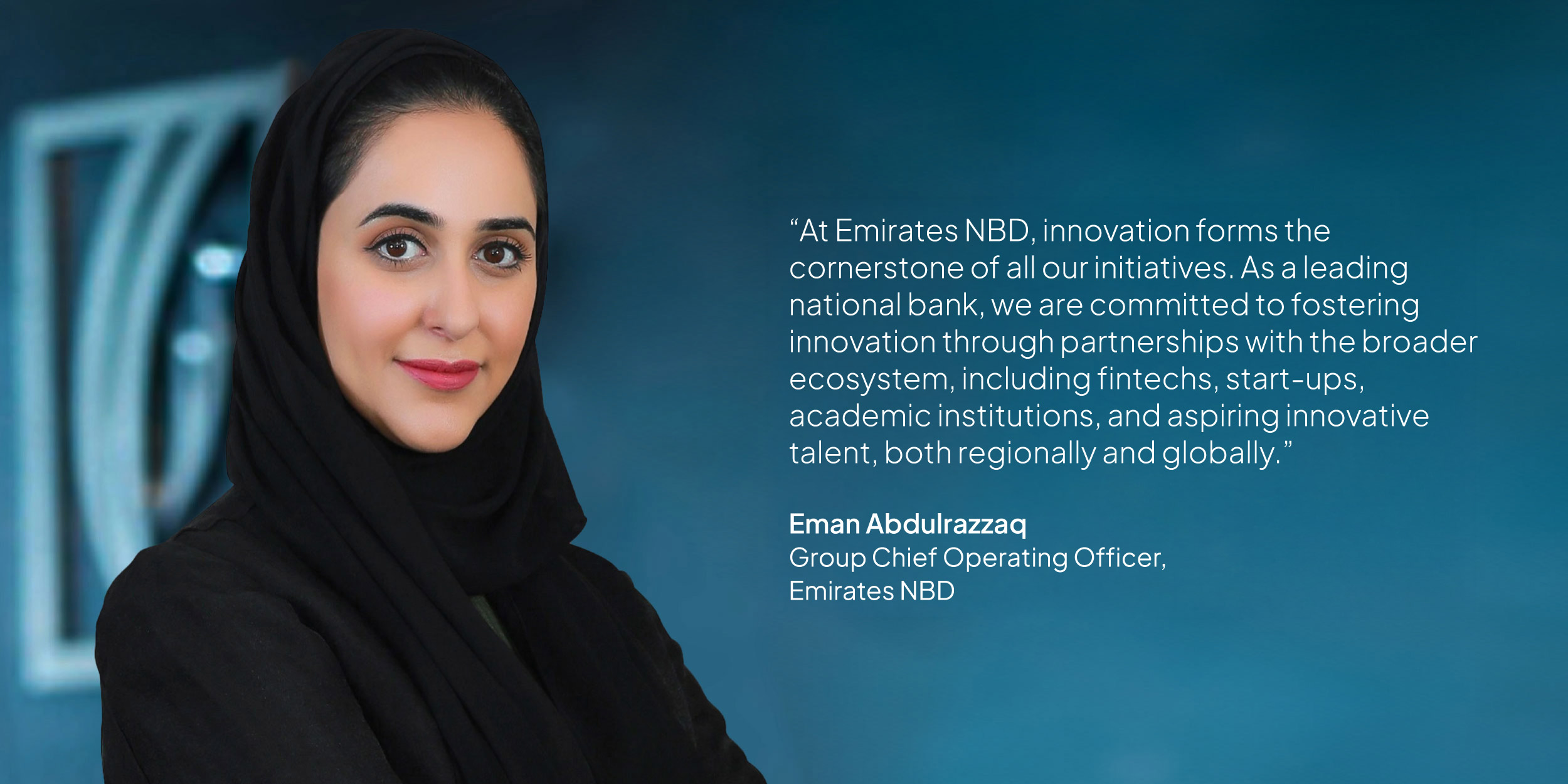 Eman Abdulrazzaq, Group Chief Operating Officer, Emirates NBD: “At Emirates NBD, innovation forms the cornerstone of all our initiatives. As a leading national bank, we are committed to fostering innovation through partnerships with the broader ecosystem, including fintechs, start-ups, academic institutions, and aspiring innovative talent, both regionally and globally.”